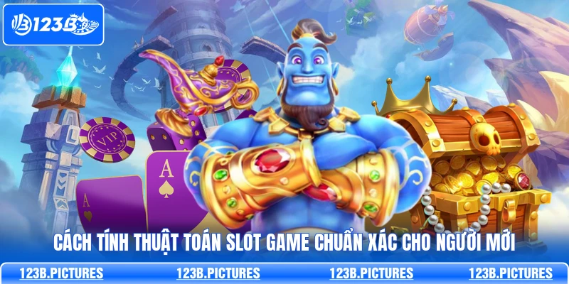 123B Chia Sẻ Cách Tính Thuật Toán Slot Game Chuẩn Xác