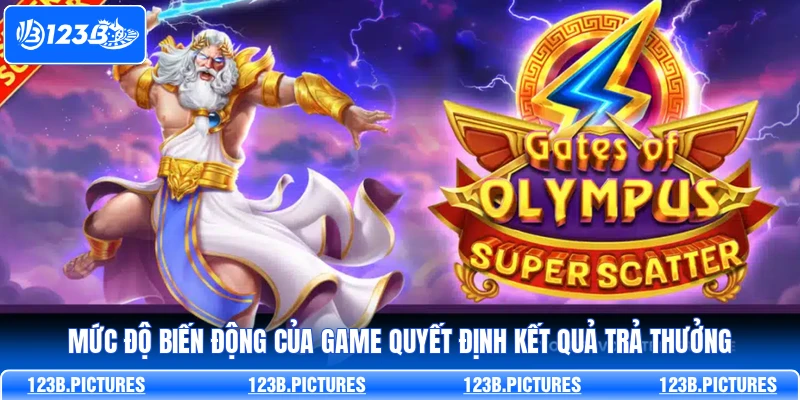 Mức độ biến động của game quyết định kết quả trả thưởng